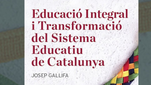 'Educació Integral i Transformació del Sistema Educatiu a Catalunya', de Josep Gallifa