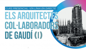 Els arquitectes col·laboradors de Gaudí