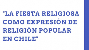 La fiesta religiosa como expresión de religión popular en Chile