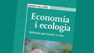 Presentació del llibre 'Economia i ecologia', de Bernat Sellarès