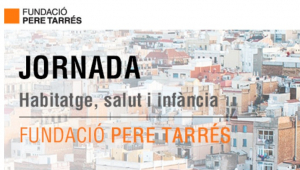 Jornada "Habitatge, salut, infància"