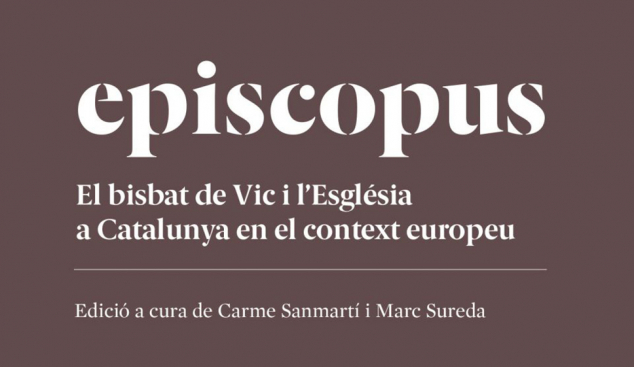 Carme Sanmartí coedita ‘Episcopus’, un llibre sobre el bisbat de Vic i l'Església a Catalunya en el context europeu